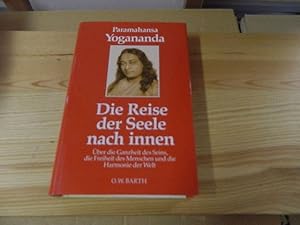 Bild des Verkufers fr Die Reise der Seele nach Innen : ber die Ganzheit des Seins, die Freiheit des Menschen und die Harmonie der Welt. Paramahansa Yogananda. [bers. aus dem Engl.: Self-Realization Fellowship] zum Verkauf von Versandantiquariat Schfer