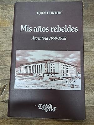 Imagen del vendedor de Mis aos rebeldes. Argentina 1950 1958 a la venta por Libros nicos