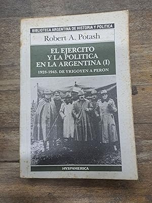 Seller image for El ejercito y la politica en la Argentina (I) 1828-1945 de irigoyen a Peron for sale by Libros nicos