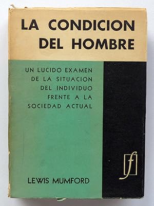 La condición del hombre. Un lúcido exámen de la situación del individuo frente a la sociedad actual