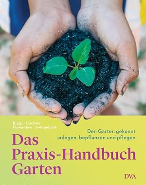 Bild des Verkufers fr Das Praxis-Handbuch Garten: Den Garten gekonnt anlegen, bepflanzen und pflegen zum Verkauf von Gerald Wollermann