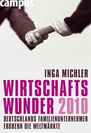 Bild des Verkufers fr Wirtschaftswunder 2010: Deutschlands Familienunternehmer erobern die Weltmrkte zum Verkauf von Gerald Wollermann