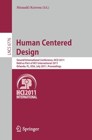 Bild des Verkufers fr Human Centered Design: Second International Conference, HCD 2011, Held as Part of HCI International 2011, Orlando, FL, USA, July 9-14, 2011, . Notes in Computer Science, 6776, Band 6776) : Second International Conference, HCD 2011, Held as Part of HCI International 2011, Orlando, FL, USA, July 9-14, 2011, Proceedings zum Verkauf von AHA-BUCH