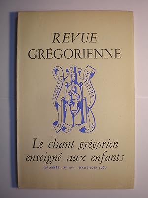 Revue Grégorienne 39 Année - Nº 2-3 - Mars-Juin 1960. Le chant grégorien ensegné aux enfants