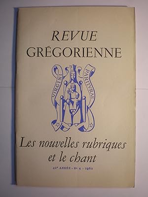 Revue Grégorienne 40 Année - Nº 4 - 1962. Les nouvelles rubriques et le chant