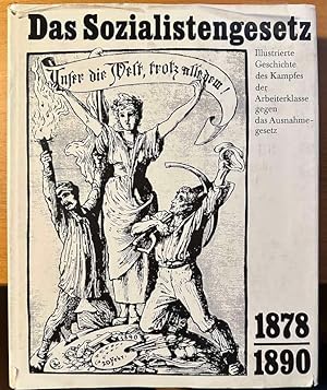 Das Sozialistengesetz 1878-1890. Illustrierte Geschichte des Kampfes der Arbeiterklasse gegen das...