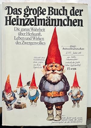 Bild des Verkufers fr Das grosse Buch der Heinzelmnnchen. Die ganze Wahrheit ber Herkunft, Leben u. Wirken des Zwergenvolkes. zum Verkauf von Plesse Antiquariat Minzloff