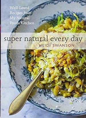 Seller image for Super Natural Every Day: Well Loved Recipes from My Natural Foods Kitchen for sale by WeBuyBooks