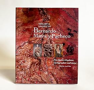 Seller image for The Art & Legacy of Bernardo Miera y Pacheco: New Spain's Explorer, Cartographer, and Artist for sale by Exquisite Corpse Booksellers