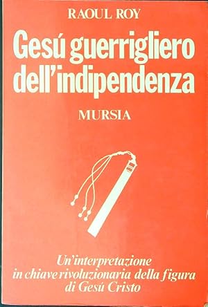 Seller image for Gesu' guerrigliero dell'indipendenza for sale by Miliardi di Parole