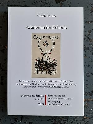 Academia im Exlibris - Bucheignerzeichen von Universitäten und Hochschulen, Professoren und Stude...