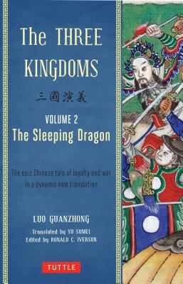 Imagen del vendedor de The Three Kingdoms, Volume 2: The Sleeping Dragon: The Epic Chinese Tale of Loyalty and War in a Dynamic New Translation (Paperback or Softback) a la venta por BargainBookStores