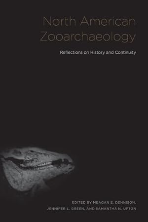 Bild des Verkufers fr North American Zooarchaeology : Reflections on History and Continuity zum Verkauf von GreatBookPricesUK