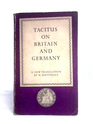 Bild des Verkufers fr Tacitus On Britain And Germany Translated By H. Mattingley zum Verkauf von World of Rare Books