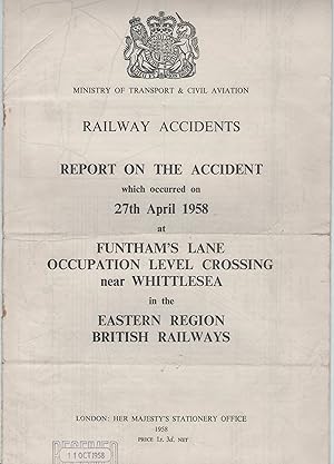 Imagen del vendedor de Railway Accidents. Report on the Accident which occurred on 27th April 1958 at Funtham?s Lane Occupation Level Crossing near Whittlesea in the Eastern Region British Railways a la venta por Anvil Books