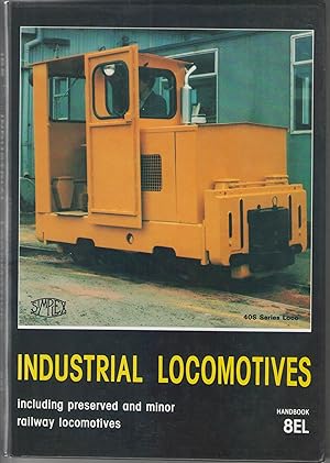 Industrial Locomotives including Preserved and Minor Railway Locomotives. Handbook 8EL