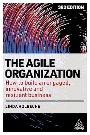 Seller image for Agile Organization : How to Build an Engaged, Innovative and Resilient Business for sale by GreatBookPrices
