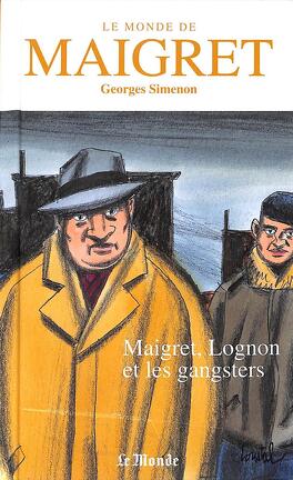 Bild des Verkufers fr Le Monde de Maigret Volume 9 : Maigret Lognon et les gangsters zum Verkauf von Dmons et Merveilles