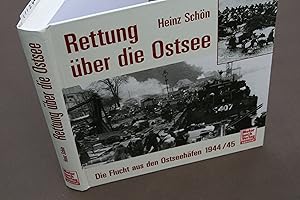 Bild des Verkufers fr Rettung ber die Ostsee Die Flucht aus den Ostseehfen 1944/45. zum Verkauf von Antiquariat Hubertus von Somogyi-Erddy