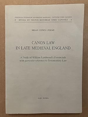 Canon Law in Late Medieval England: A Study of William Lyndwood's Provinciale with Particular Ref...