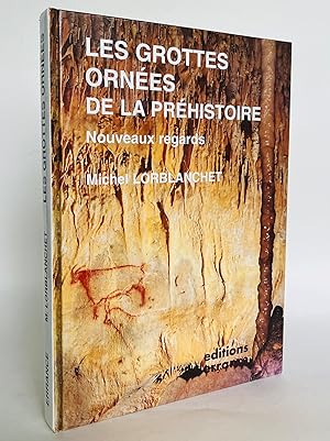 Imagen del vendedor de Les grottes ornes de la prhistoire : Nouveaux regards a la venta por Librairie Raimbeau