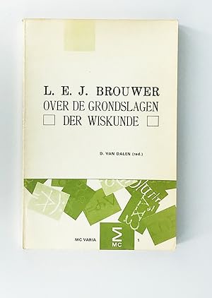 L. E. J. Brouwer Over de grondslagen van de wiskunde