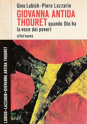 Seller image for Giovanna Antida Thouret Quando Dio ha la voce dei poveri for sale by Biblioteca di Babele