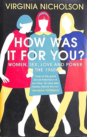 Bild des Verkufers fr How Was It For You?: Women, Sex, Love and Power in the 1960s zum Verkauf von M Godding Books Ltd