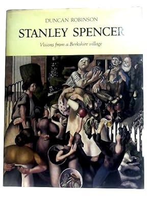 Seller image for Stanley Spencer Visions From A Berkshire Village for sale by World of Rare Books