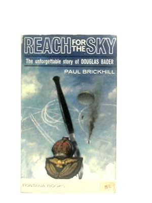 Bild des Verkufers fr Reach For The Sky - The Unforgettable Story Of Douglas Bader zum Verkauf von World of Rare Books