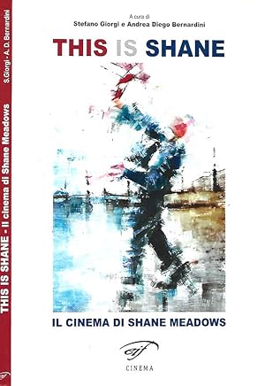 Seller image for This is Shane Il cinemadi Shane Meadows for sale by Biblioteca di Babele