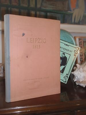 Bild des Verkufers fr Leipzig 1813. Die Vlkerschlacht im nationalen Befreiungskampf des deutschen Volkes. zum Verkauf von Antiquariat Klabund Wien