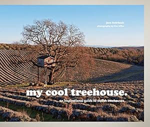 Imagen del vendedor de my cool treehouse: an inspirational guide to stylish treehouses a la venta por Reliant Bookstore