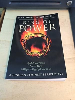 Ring of Power: Symbols and Themes, Love vs. Power in Wagner's Ring Circle and in Us. A Jungian-Fe...