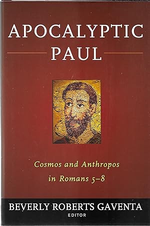 Apocalyptic Paul: Cosmos and Anthropos in Romans 5-8
