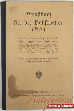 Dienstbuch für Vollstrecker (DD.). Erlaß des Bundesministers für Justiz vom 1. April 1930, JABl. ...