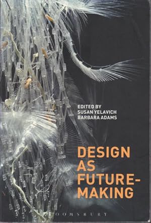 Immagine del venditore per Design as Future-Making. venduto da Rnnells Antikvariat AB