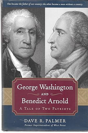 Image du vendeur pour George Washington and Benedict Arnold: A Tale of Two Patriots mis en vente par GLENN DAVID BOOKS