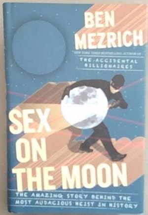 Seller image for Sex on the Moon: The Amazing Story Behind the Most Audacious Heist in History for sale by Chapter 1