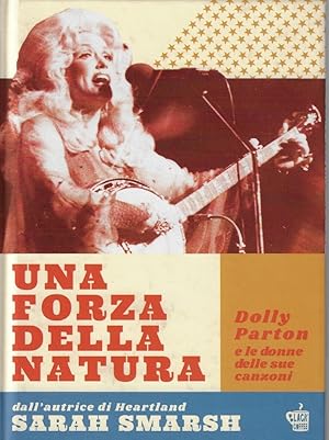 Seller image for Una forza della natura : Dolly Parton e le donne delle sue canzoni for sale by Romanord
