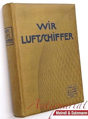 Seller image for Wir Luftschiffer. Die Entwicklung der modernen Luftschifftechnik in Einzeldarstellungen. for sale by Antiquariat MEINDL & SULZMANN OG