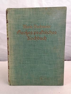 Großes praktisches Kochbuch für die bürgerliche und feine Küche enthaltend 2222 Kochrezepte nebst...