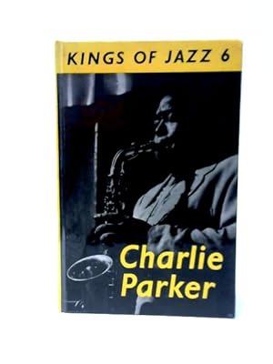 Bild des Verkufers fr Kings Of Jazz 6. Charlie Parker zum Verkauf von World of Rare Books