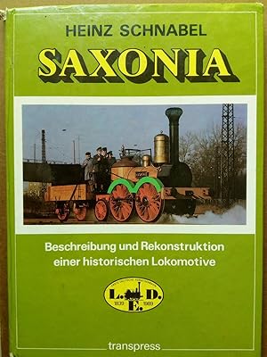 Seller image for Saxonia. Beschreibung und Rekonstruktion einer historischen Lokomotive for sale by Versandantiquariat Jena