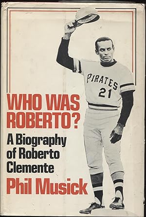 Who Was Roberto? a Biography of Roberto Clemente.