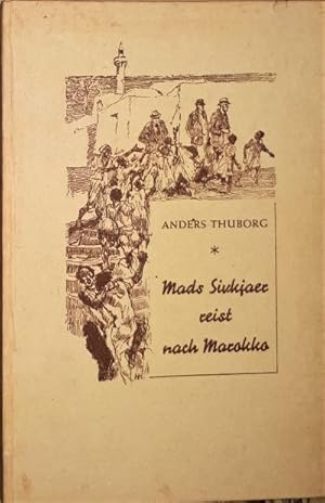 Image du vendeur pour Mads Sivkjaer reist nach Marokko. Kameraden in einer anderen Welt. Aus dem Dnischen von Tabitha von Bonin. mis en vente par Antiquariat Johann Forster