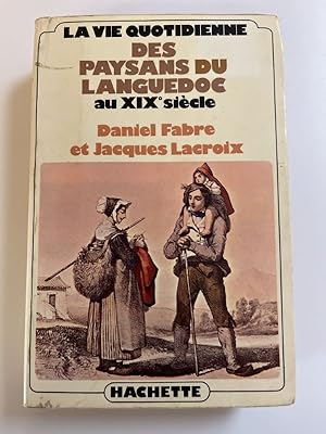 Bild des Verkufers fr La vie quotidienne des paysans du languedoc au XIXe sicle zum Verkauf von LIBRAIRIE GIL-ARTGIL SARL