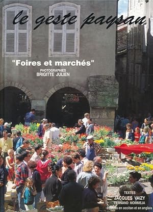Image du vendeur pour Le geste paysan "Foires et marchs" mis en vente par LIBRAIRIE GIL-ARTGIL SARL