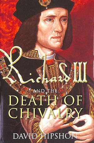 Immagine del venditore per Richard III and the Death of Chivalry venduto da M Godding Books Ltd