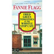 Seller image for Fried Green Tomatoes at the Whistle Stop Cafe A Novel for sale by eCampus
